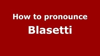 How to pronounce Blasetti