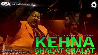 Kehna Ghalat Ghalat | Nusrat Fateh Ali Khan | complete full version | OSA Worldwide