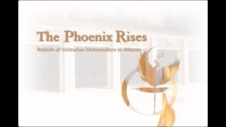 The Phoenix Rises - Rebirth of Unitarian Universalism in Atlanta