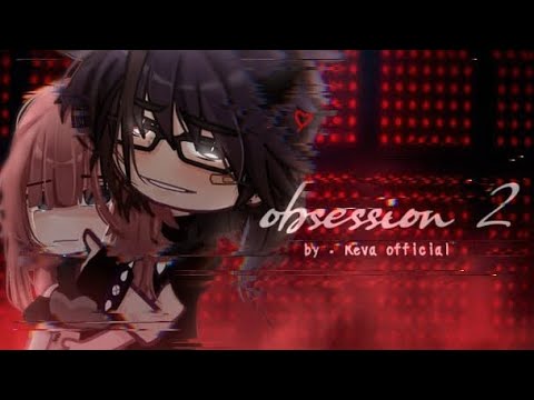 ⚠︎ Obsesión 2 ⚠︎ || GCMM/GCM de Reva Oficial
