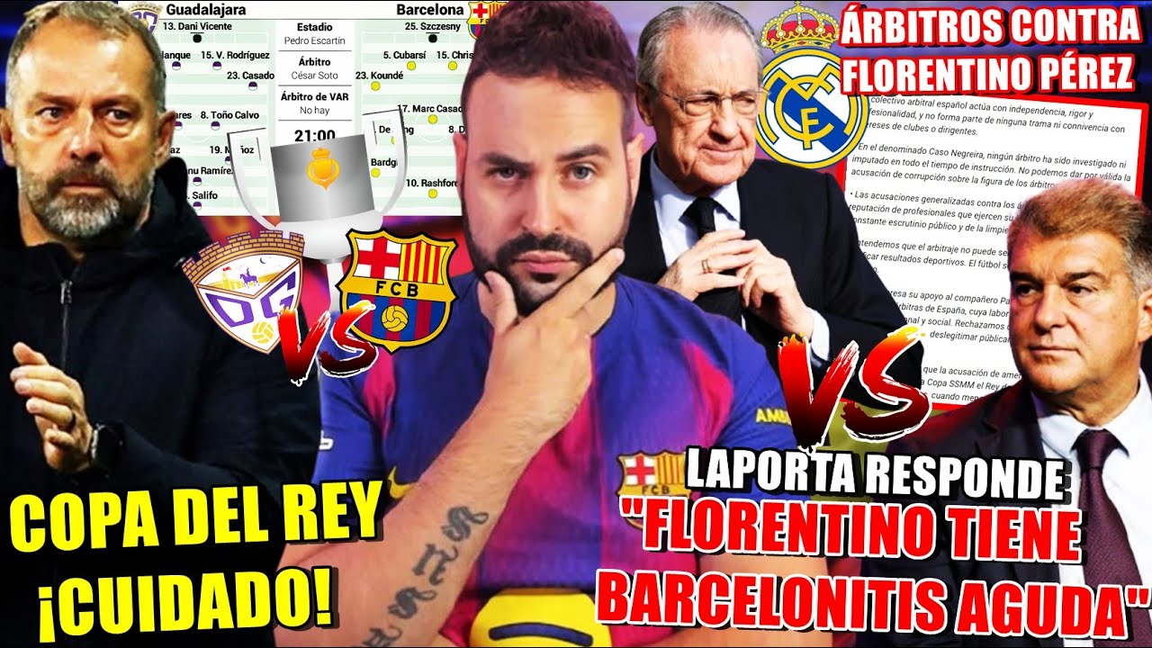 PREVIA GUADALAJARA VS BARÇA ¡CUIDADO! - LAPORTA: "FLORENTINO s su BARCELONITIS" - ÁRBITROS RESPONDEN