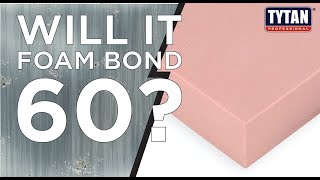 Will It Foam Bond 60: Metal + Foam Board