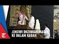 Detik-detik Jokowi Masuk ke Dalam Kabah saat Umroh Detik-detik Jokowi Masuk ke Dalam Kabah saat Umroh