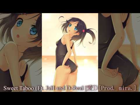 Sweet Taboo (Ft. JaH and D-Real [愛])[Prod. mira.]
