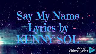 Say My Name  #official lyrics by KENNY SOL