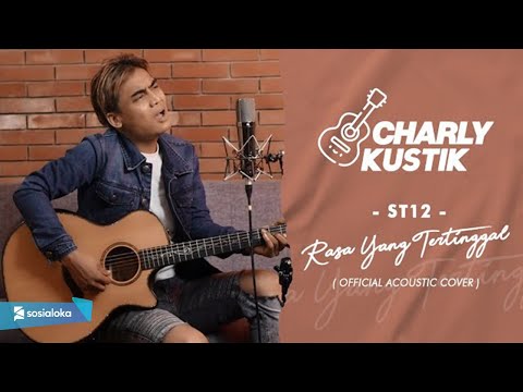 Charly Van Houten - Rasa Yang Tertinggal ( ST12 ) - (Official Acoustic Cover 21)