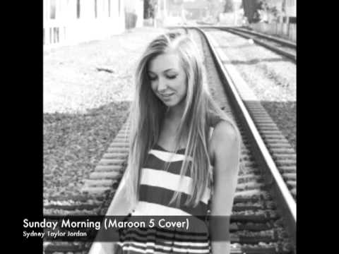 Sunday Morning - Maroon 5 Cover by Sydney Taylor Jordan