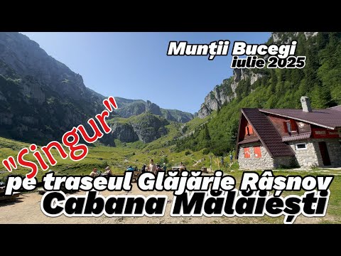 Traseu Rasnov Glajarie - Cabana Malaiesti, Muntii Bucegi, Romania, 26 iulie 2025