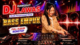 Download lagu DJ DANGDUT LAWAS BASS EMPUK ENAK BANGET || FULL ALBUM NONSTOP mp3 Download lagu DJ DANGDUT LAWAS BASS EMPUK ENAK BANGET || FULL ALBUM NONSTOP mp3