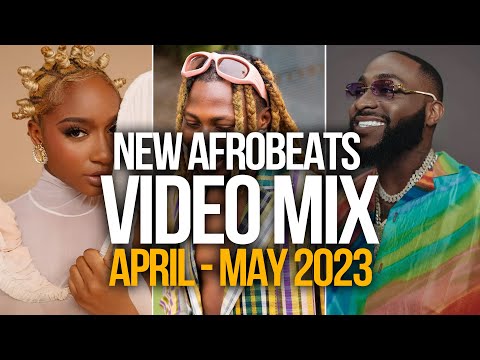 NEW AFROBEATS VIDEO MIX 2023 | APRIL – MAY [Davido, Kizz Daniel, Ayra Starr, Asake, Rema, Burna Boy]