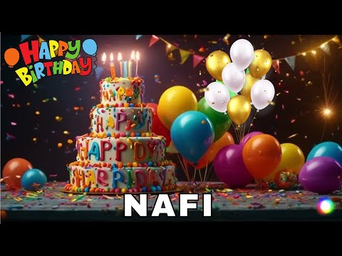 Happy Birthday Nafi, Birthday Wishes, Birthday Song, hbd