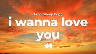 Akon, Snoop Dogg - I Wanna Love You (Clean) | Lyrics