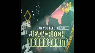 DJRODRIGO DONATTO - JEAN ROCH - CAN YOU FEEL IT EXTEND