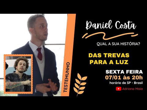Das Trevas para a Luz | Daniel Costa | Qual a Sua História?
