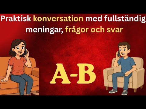 Lär dig svenska! Praktisk konversation med fullständiga meningar, frågor och svar