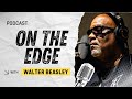 Podcast Walter Beasley On The Edge. Ep 1: Ownership