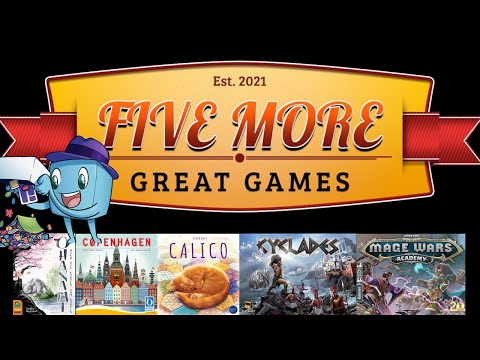 Five More Great Games - Ohanami, Copenhagen, Calico, Cyclades, Mage Wars Academy