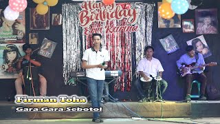 Download lagu GARA GARA SEBOTOL - FIRMAN TOHA - LIVE SANDIKA GROUP mp3