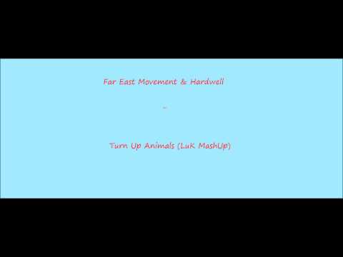 Far East Movement & Hardwell Turn Up Animals LuK MashUp)