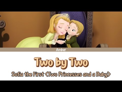 Two by Two - Colour Coded Lyrics | Sofia the First : Two Princesses and a Baby