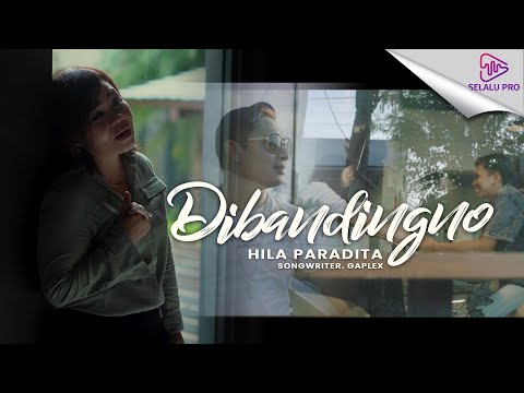 HILA PARADITA - DIBANDINGNO (OFFICIAL MUSIC VIDEO)