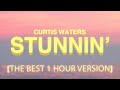 Curtis Waters - Stunnin' [THE BEST 1 HOUR VERSION]