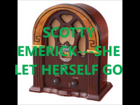 She Let Herself Go - Scotty Emerick