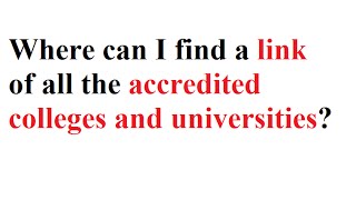 Where can I find a link of all the accredited colleges and universities