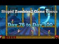 Stupid Zombies2 Game Circus Day 76 To Day 100 Gameplay Video Android