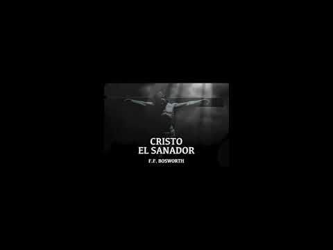 Audio libro Cristo el Sanador F.F Bosworth