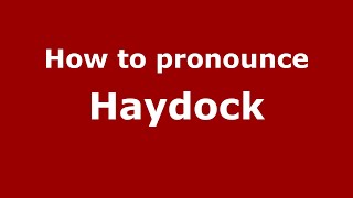 How to pronounce Haydock
