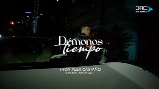 DÉMONOS TIEMPO - JHON ALEX CASTAÑO