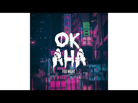 Feo Night - Okay Aha (prod. by OGS 617 // Soulker)