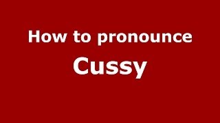How to pronounce Cussy