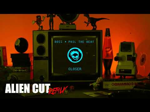 Boss & Phil The Beat - Closer (Alien Cut Remix) - Preview