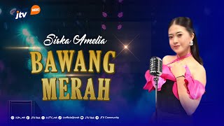 Download lagu BAWANG MERAH - SISKA AMELIA mp3