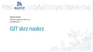 GIT skrz naskrz [Martin Havel, WUG Zlín 26.4.2018]