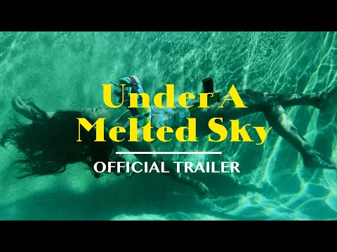 Under A Melted Sky | Official Trailer