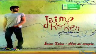 Jaime Kohen - Abrir mi corazon [HD]