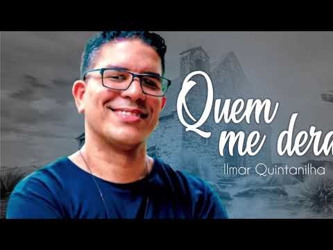 Quem Me Dera - Ilmar Quintanilha