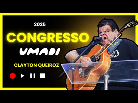 Clayton Queiroz - Congresso Umadi 2025 - Assembleia de Deus em Imperatriz