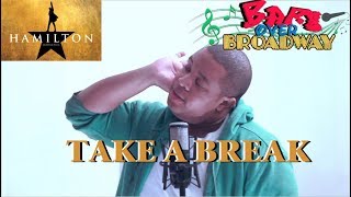 HAMILTON - TAKE A BREAK **BarsOverBroadway**