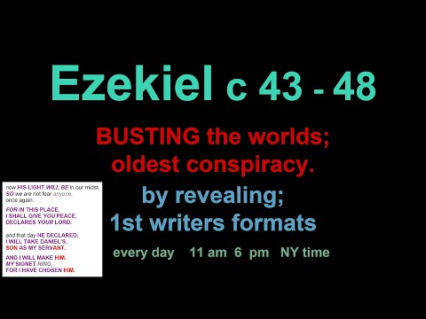 Ezekiel c 43 -48 hidden formats, busting the worlds oldest conspiracy [Jesus] [bible] [live]