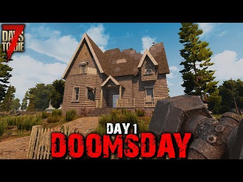 7 Days to Die: Doomsday - Day 1 | 7 Days to Die (Alpha 18 Gameplay)