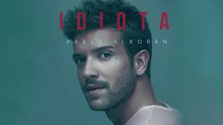 Pablo Alborán - Idiota (Audio Oficial)