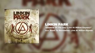 Shadow Of The Day - Linkin Park (Road to Revolution: Live at Milton Keynes)