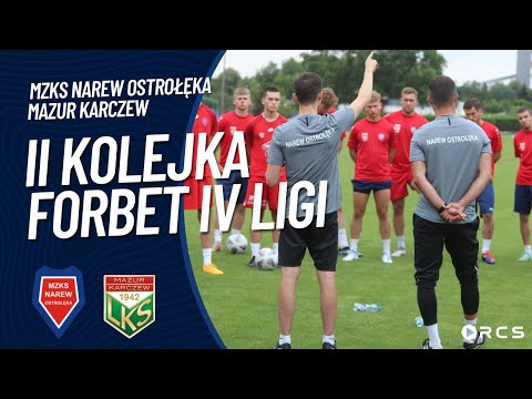 II KOLEJKA forBET IV LIGI: MZKS NAREW OSTROŁĘKA vs MAZUR KARCZEW