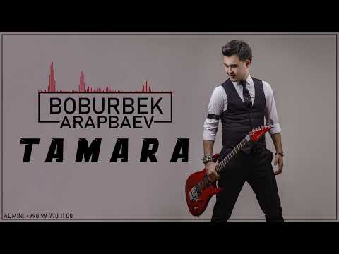 Boburbek Arapbaev - Tamara (Music 2022)