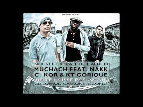 Muchach feat. Nakk Mendosa, KT Gorique & C-Kor - Ne te laisse pas avoir/Celloprod