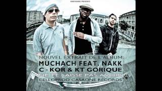 Muchach feat. Nakk Mendosa, KT Gorique & C-Kor - Ne te laisse pas avoir/Celloprod